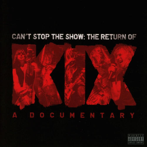 Kix : CAN’T STOP THE SHOW: THE RETURN OF KIX